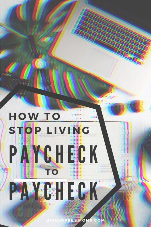 How to stop living Paycheck to Paycheck